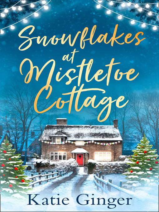 Title details for Snowflakes at Mistletoe Cottage by Katie Ginger - Available